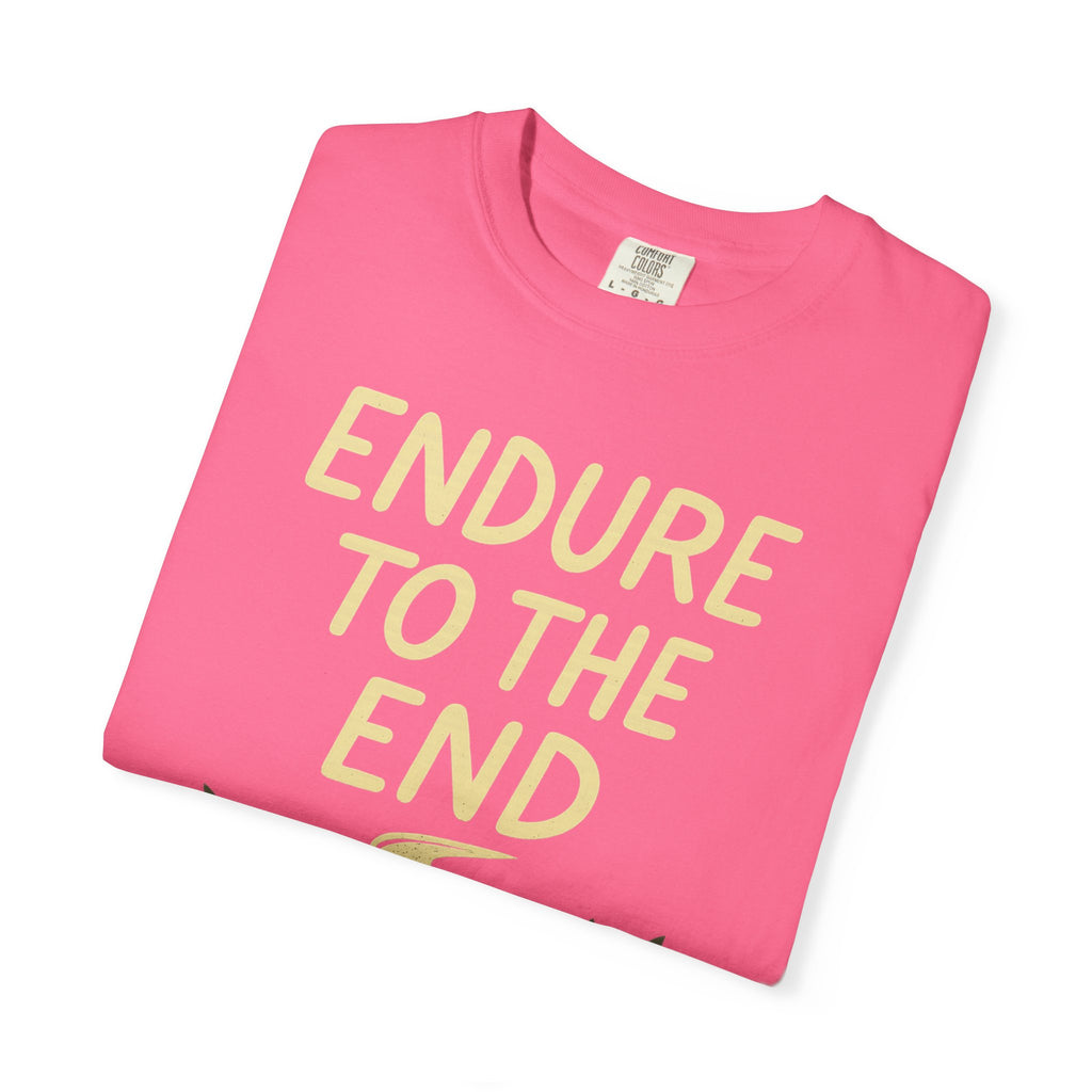 "Endure to the End" Unisex Garment-Dyed T-shirt