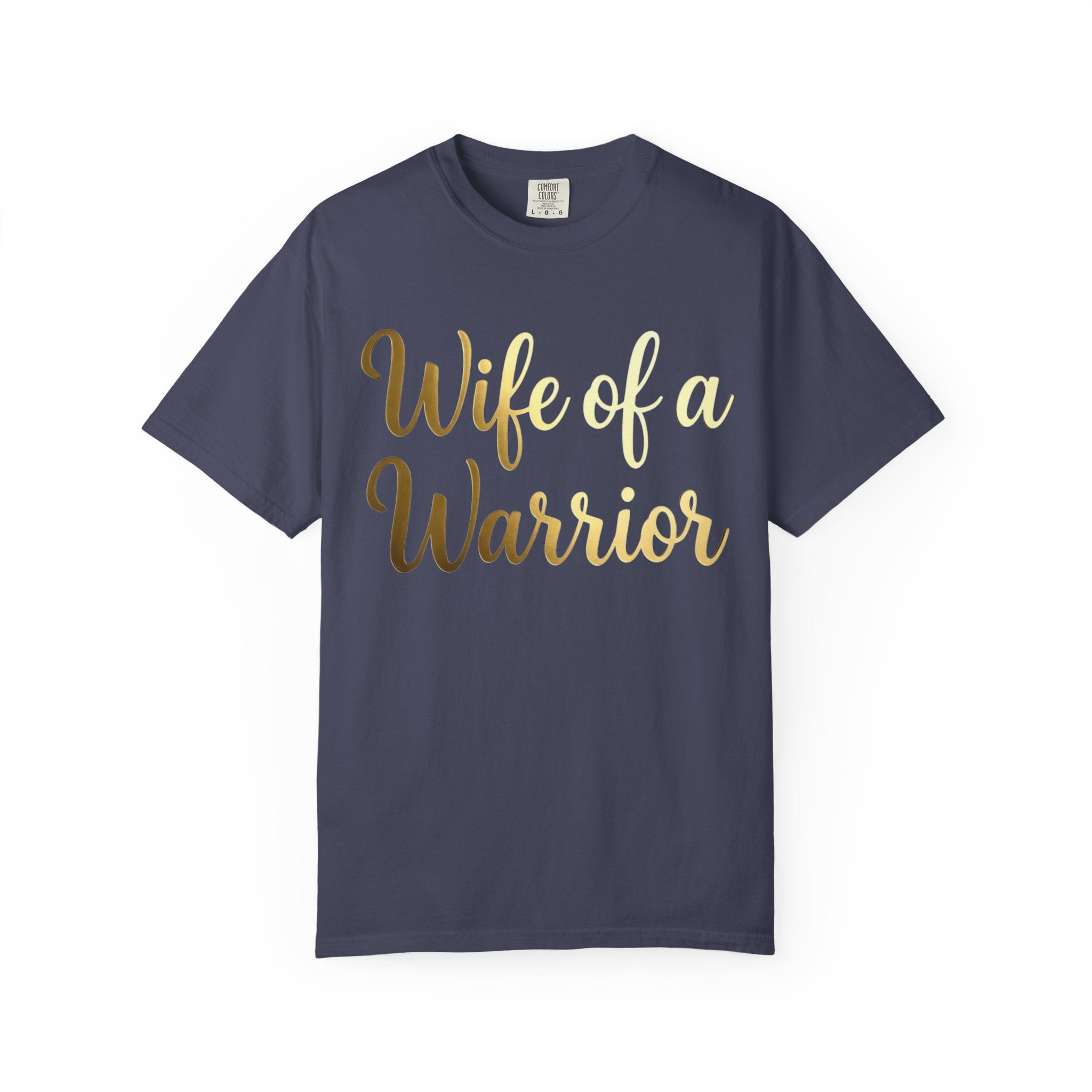 "Wife of a Warrior" Unisex Garment-Dyed T-shirt