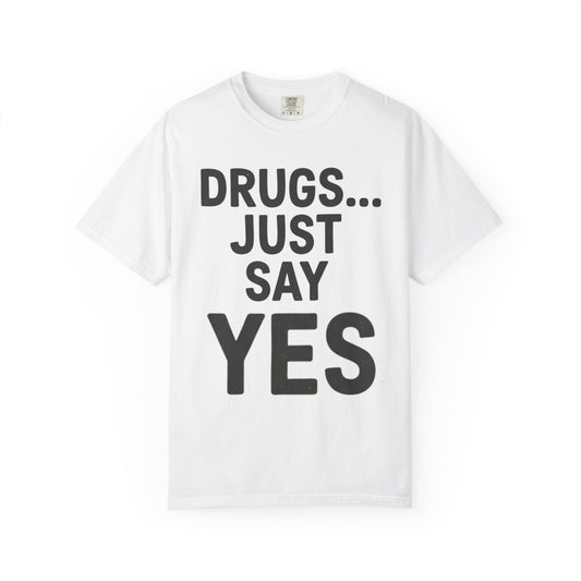 Color: White | Just Say Yes Unisex Garment-Dyed Tee