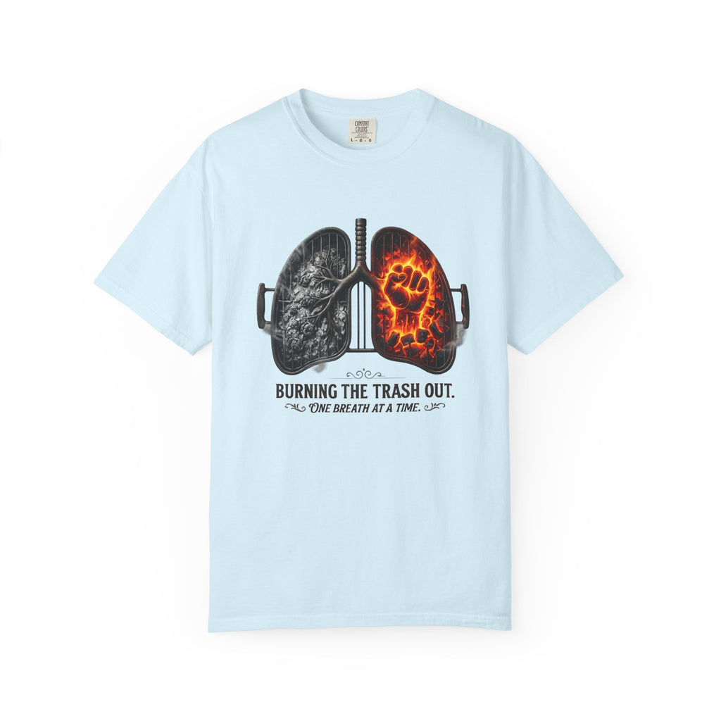 "Burning the Trash Out" Unisex Garment-Dyed T-shirt