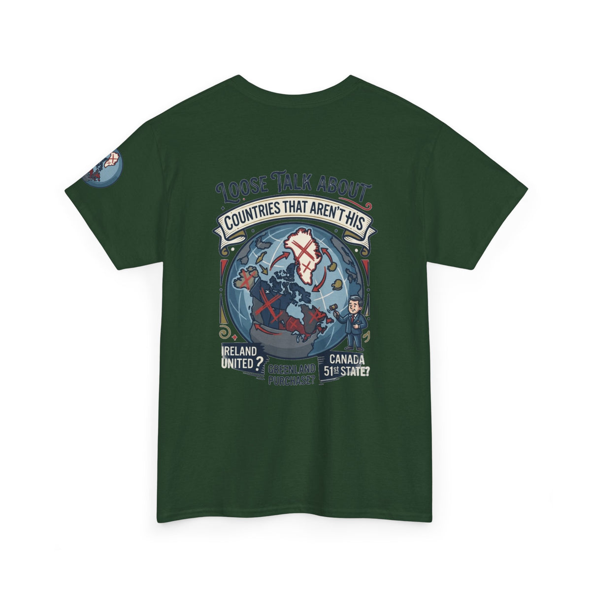 Color: Forest Green | Loose Talk About Countries That Aren't His Premium Graphic Tee