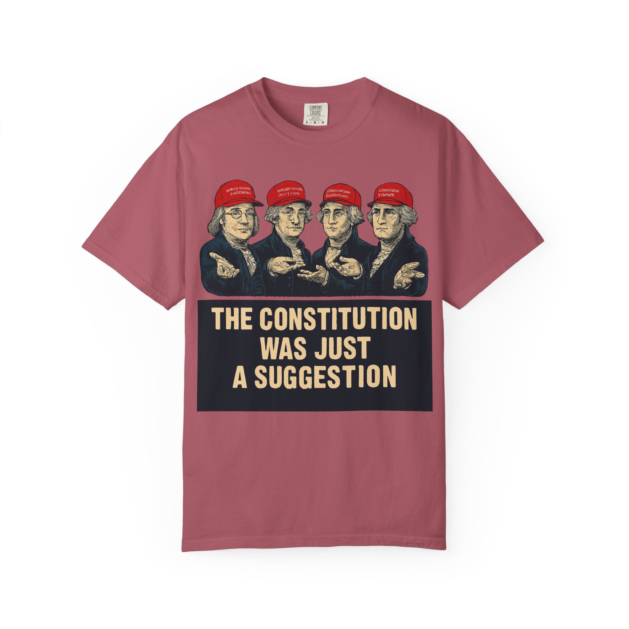 "The Constitution Was Just a Suggestion" Unisex Garment-Dyed T-shirt