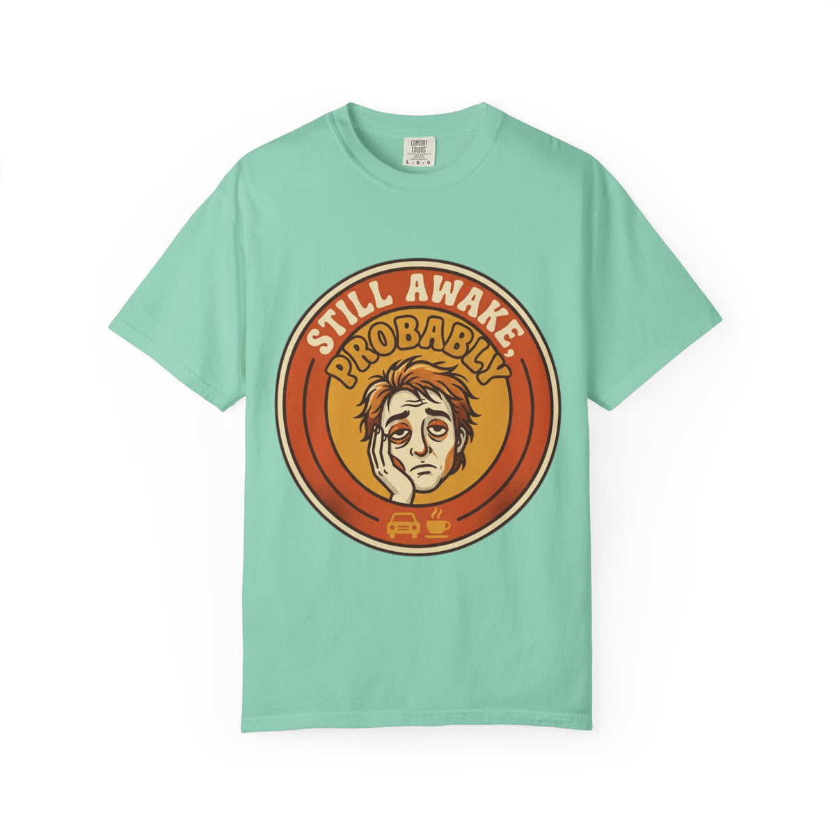 Color: Island Reef | Still Awake Probably Unisex Garment-Dyed Tee