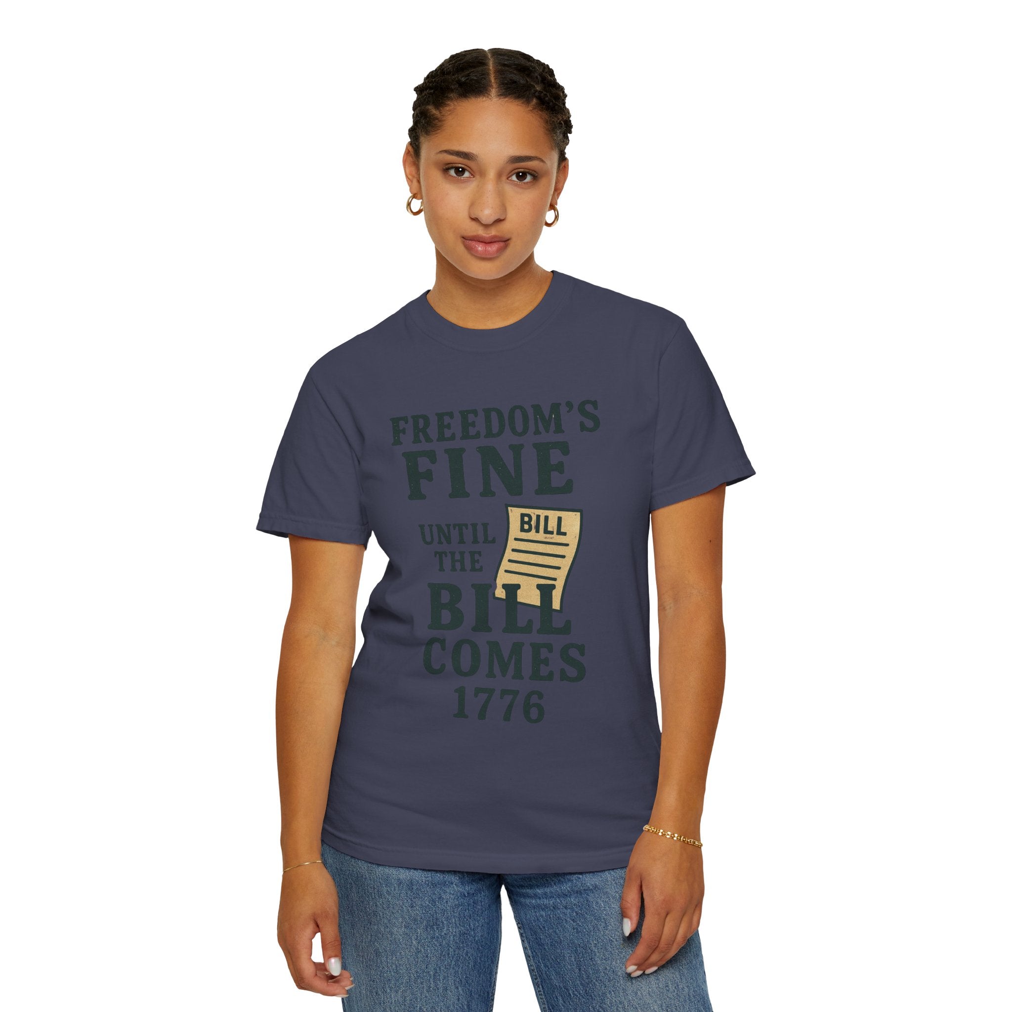 "Freedom Until the Bill Comes" Unisex Garment-Dyed T-shirt