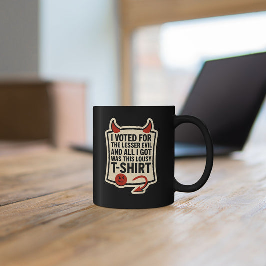 “I Voted for the Lesser Evil” Black Ceramic Coffee Cup