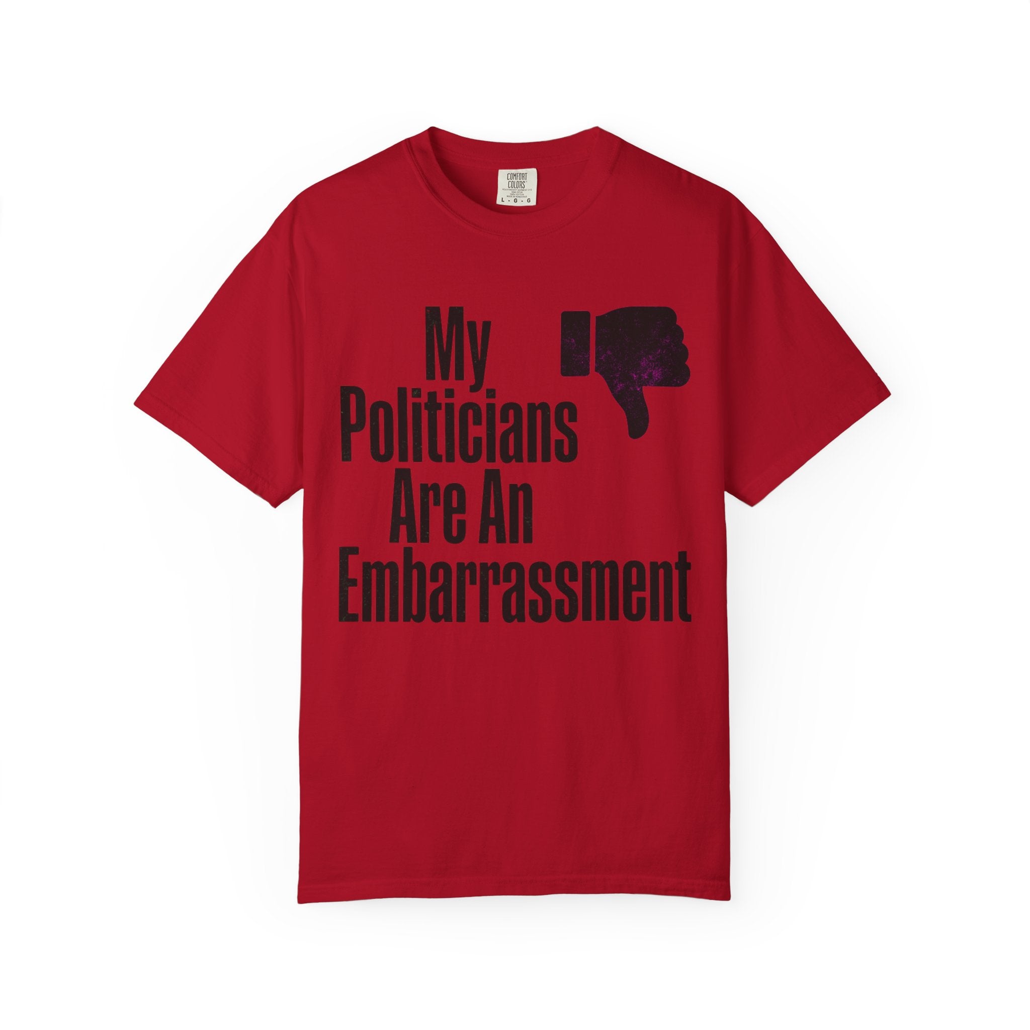 "My Politicians Are An Embarassmenet" Unisex Garment-Dyed Tee