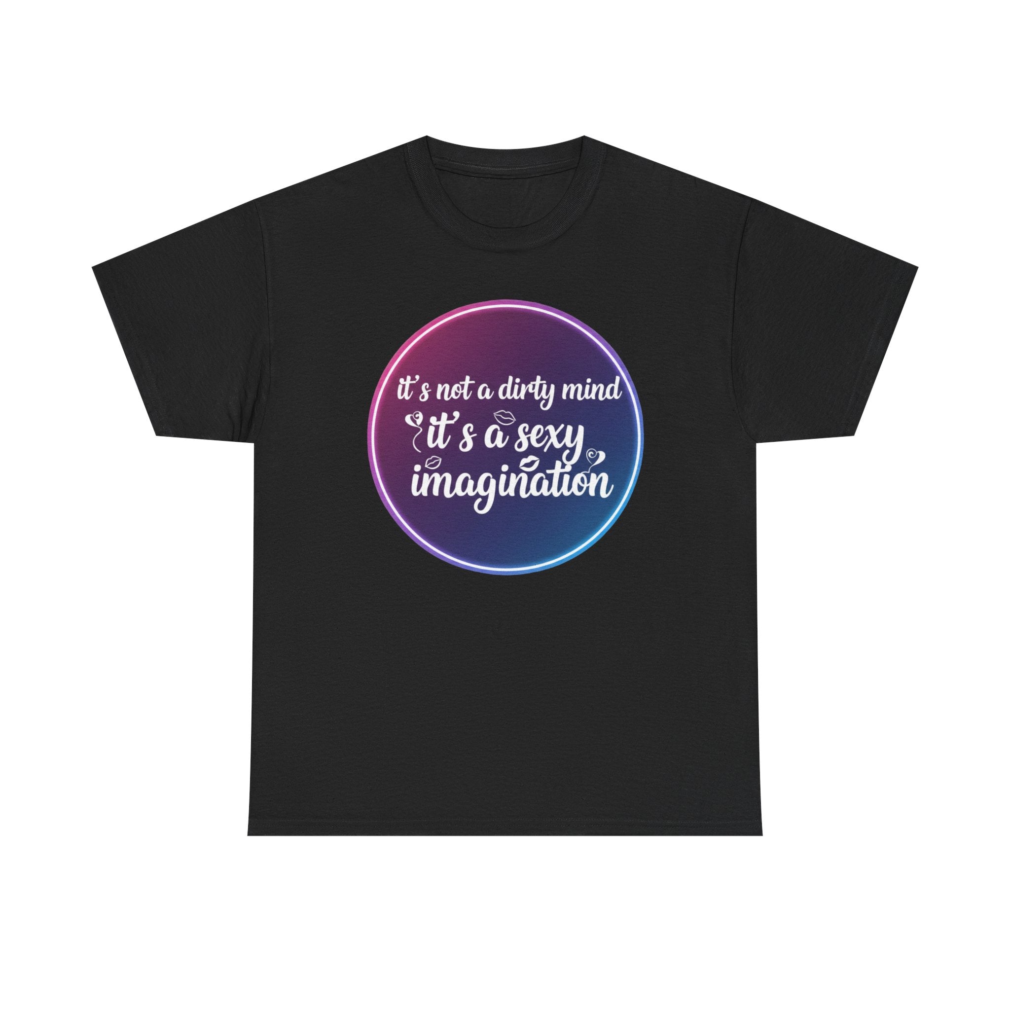 Sexy Imagination T-Shirt – "It's Not a Dirty Mind, It's a Sexy Imagination" Graphic Tee