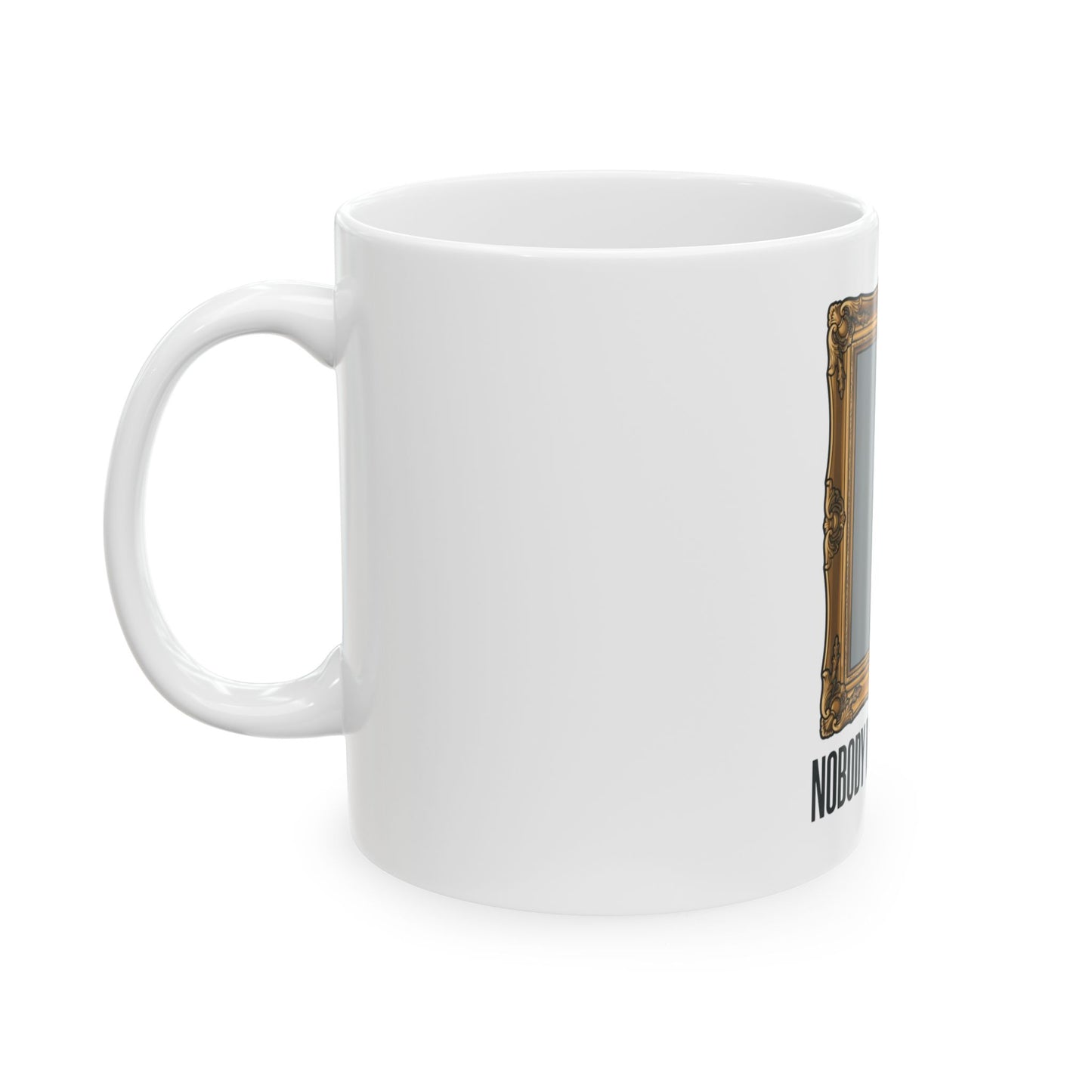 "Nobody Was Watching" White Ceramic Mug