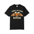 "Famous Last Words" Unisex Garment-Dyed Tee