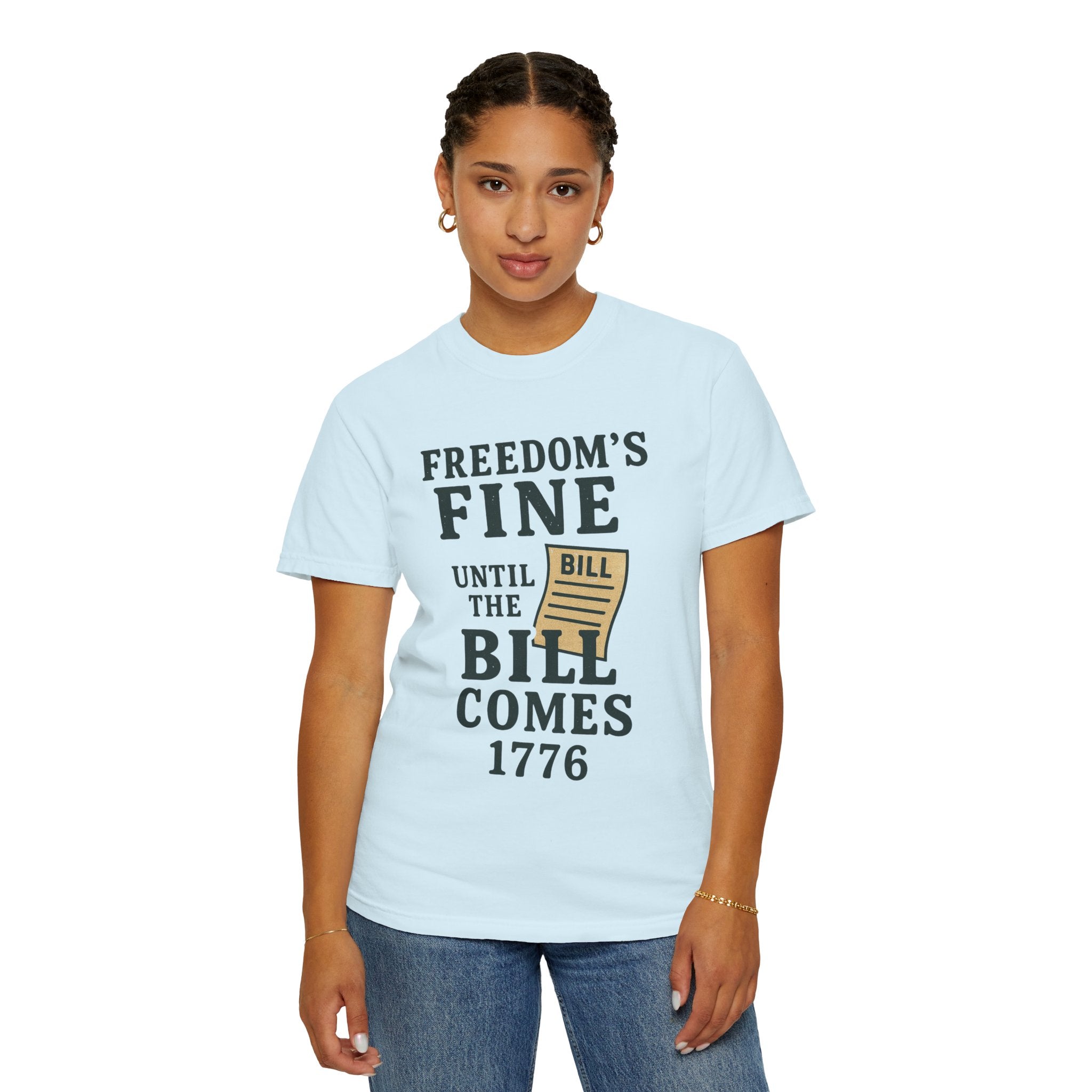 "Freedom Until the Bill Comes" Unisex Garment-Dyed T-shirt