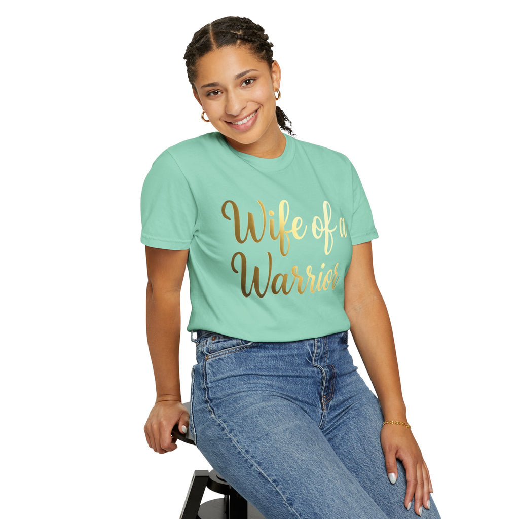"Wife of a Warrior" Unisex Garment-Dyed T-shirt