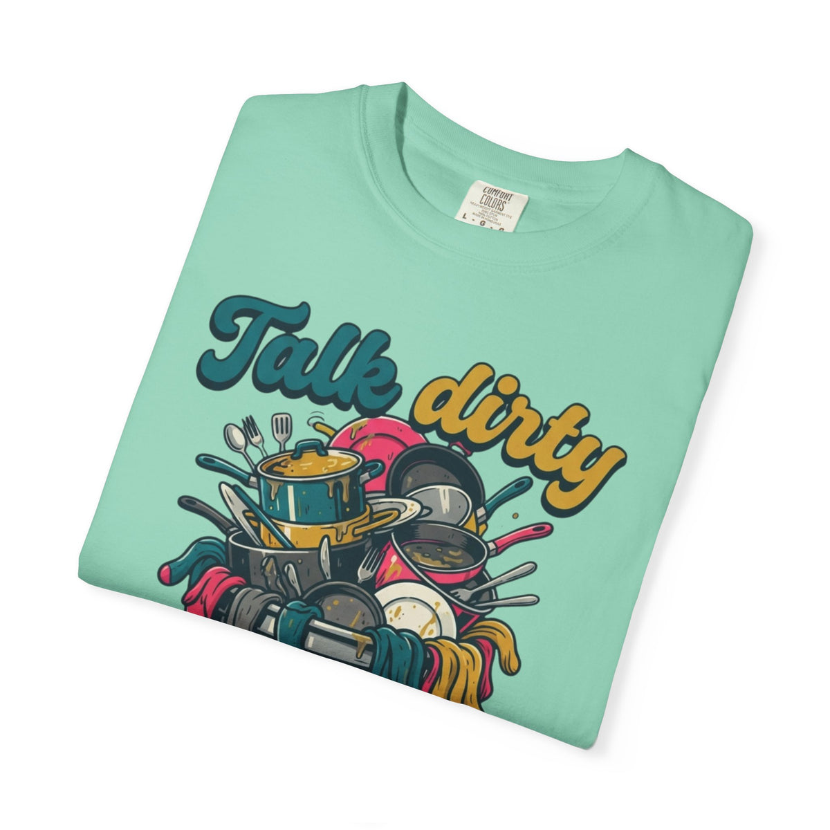 "Talk Dirty to Me" Unisex Garment-Dyed Tee