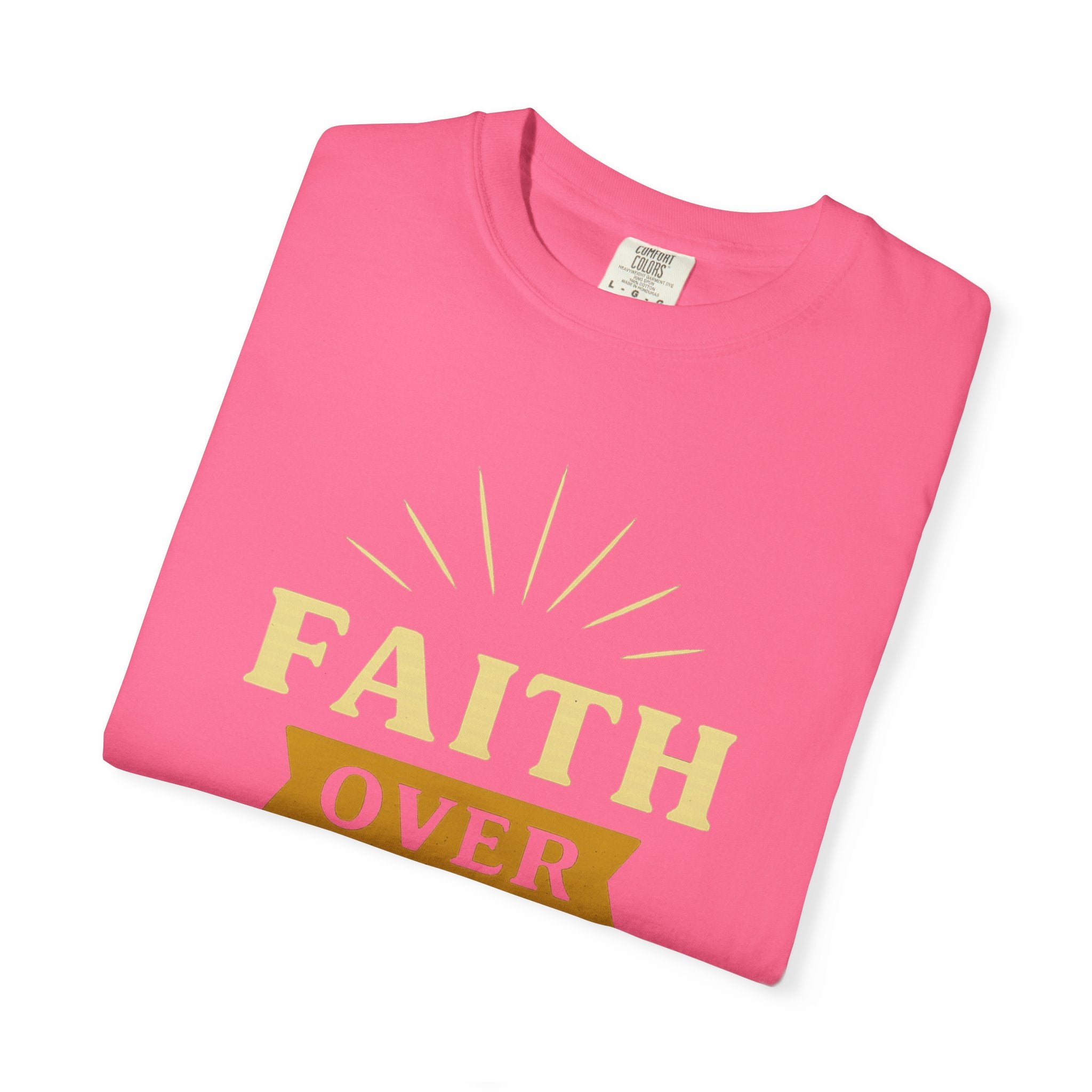 “Faith Over Fear” Unisex Garment-Dyed T-shirt