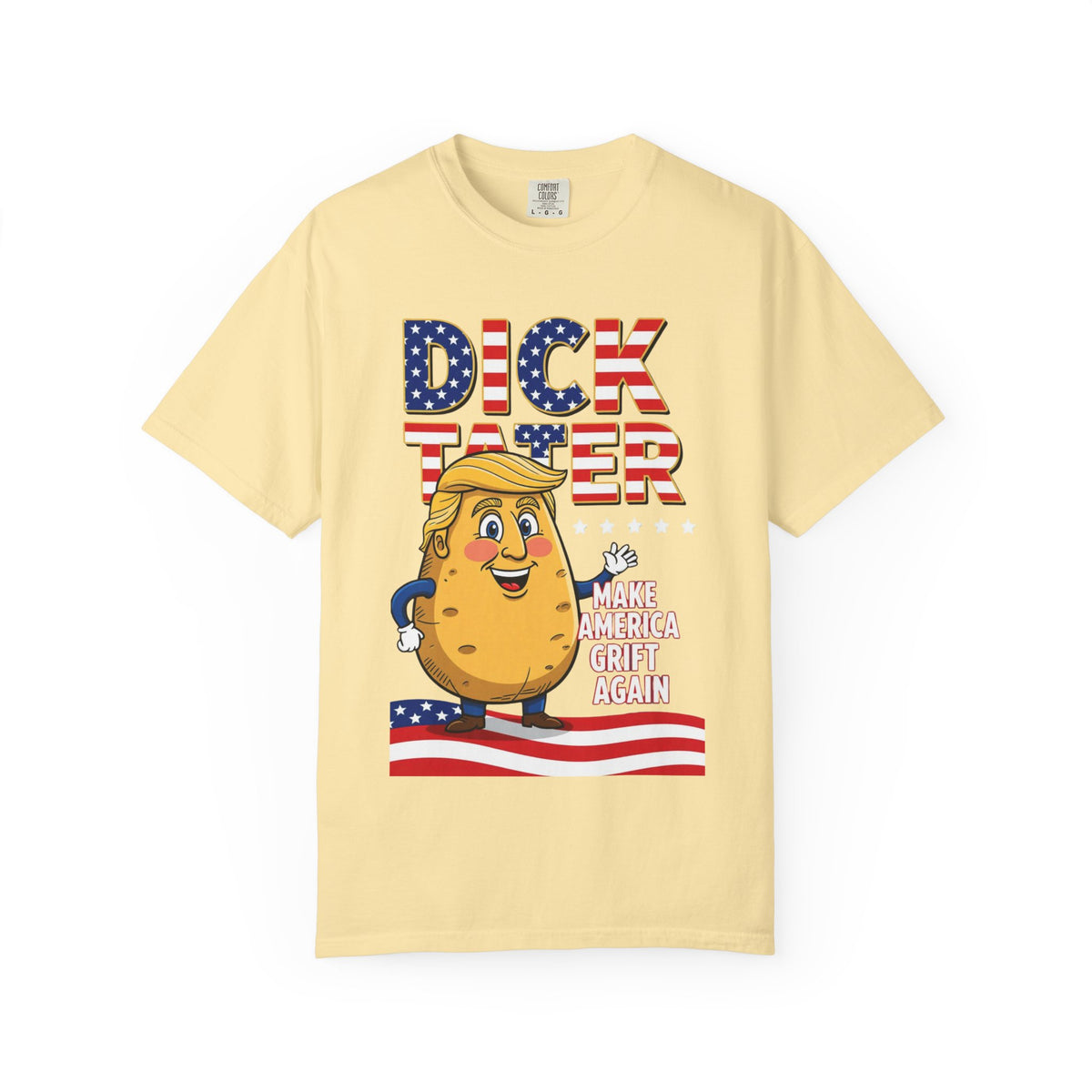 Color: Banana | The Dick Tater (Make America Grift Again) Unisex Garment-Dyed T-shirt