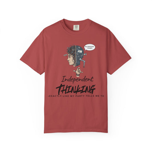 "Independent Thinking (The Party Line Edition)" Unisex Garment-Dyed T-shirt