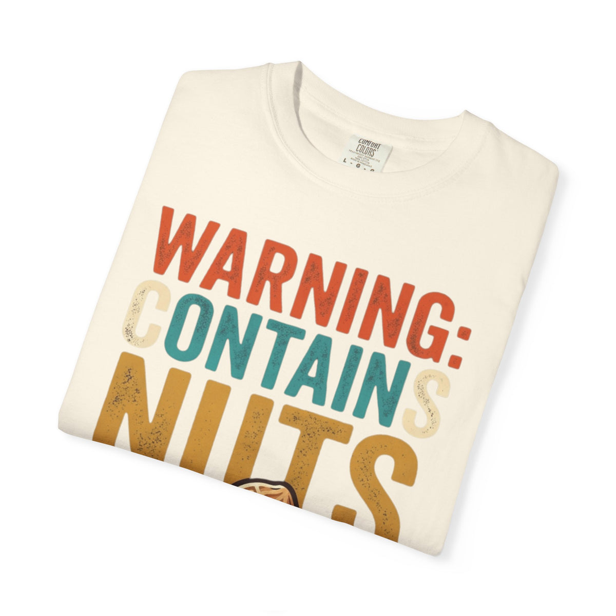 "Warning Contains Nuts" Unisex Garment-Dyed Tee
