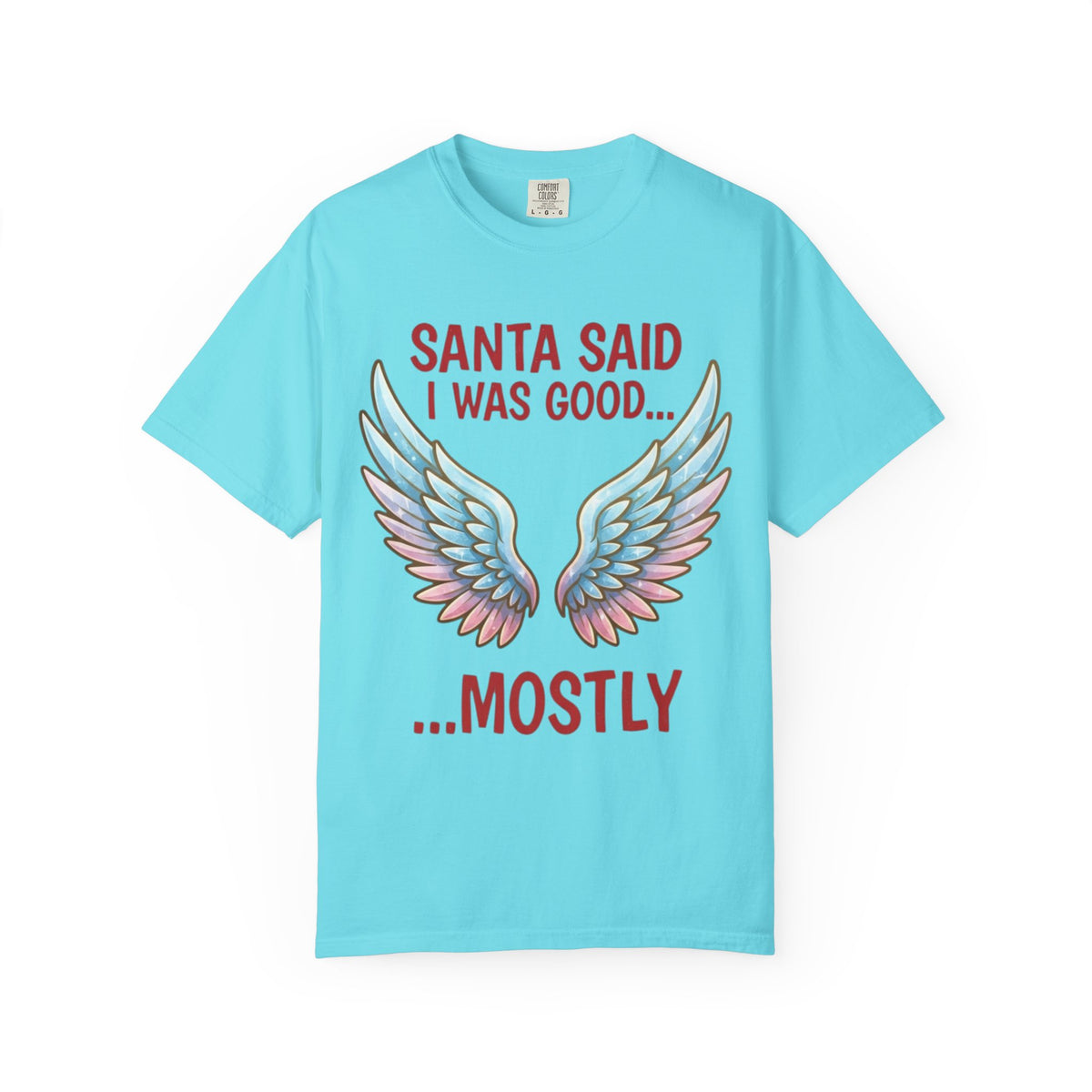 Color: Lagoon Blue | Santa Said I Was Good Unisex Garment-Dyed Tee