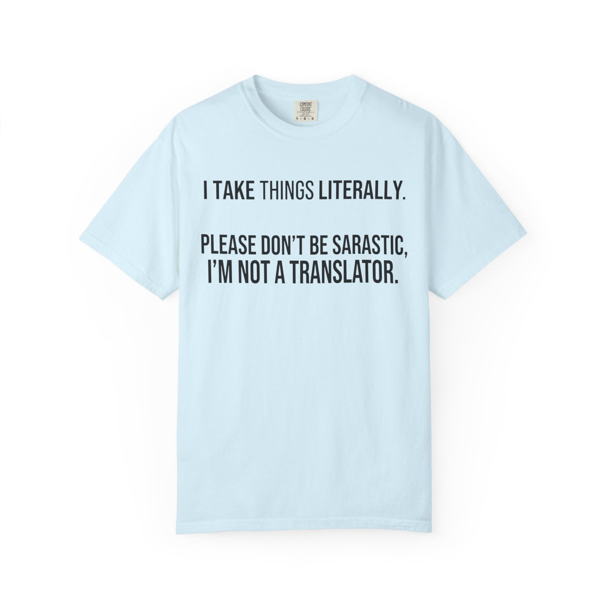 Color: Chambray | I Take Things Literally Unisex Garment-Dyed Tee