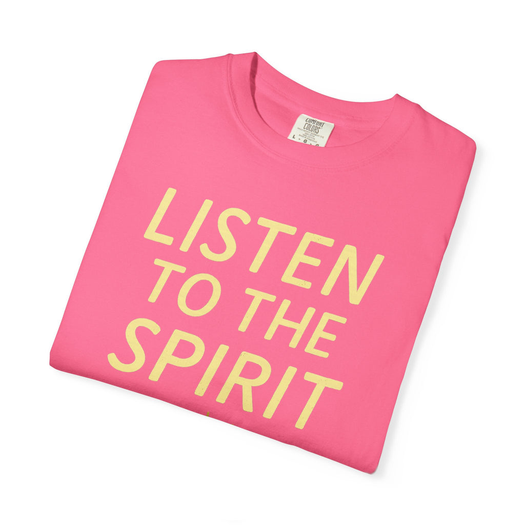 "Listen to the Spirit" Unisex Garment-Dyed T-shirt