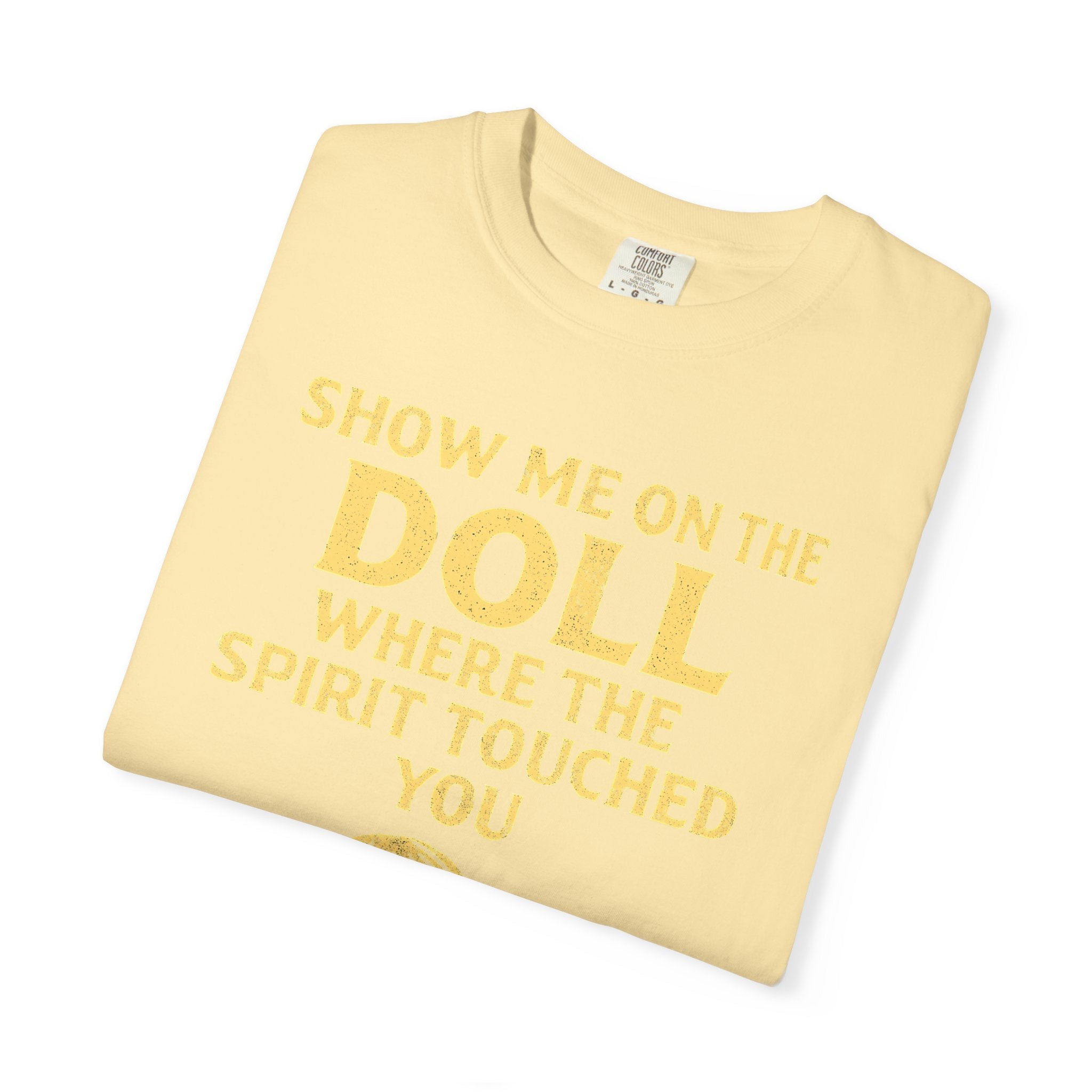 "Show Me On The Doll" Unisex Garment-Dyed T-shirt