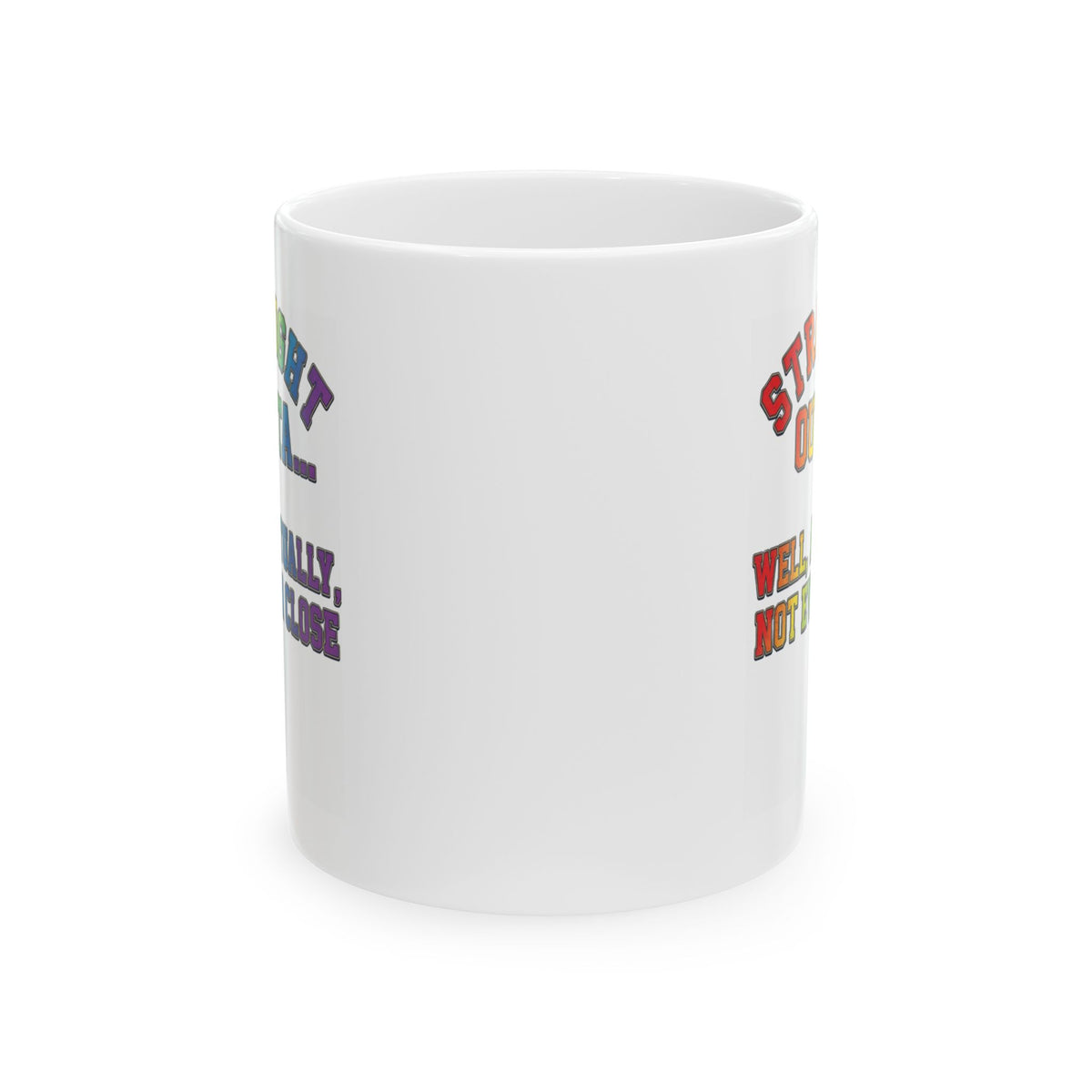 "Straight Outta Not Even" White Ceramic Mug