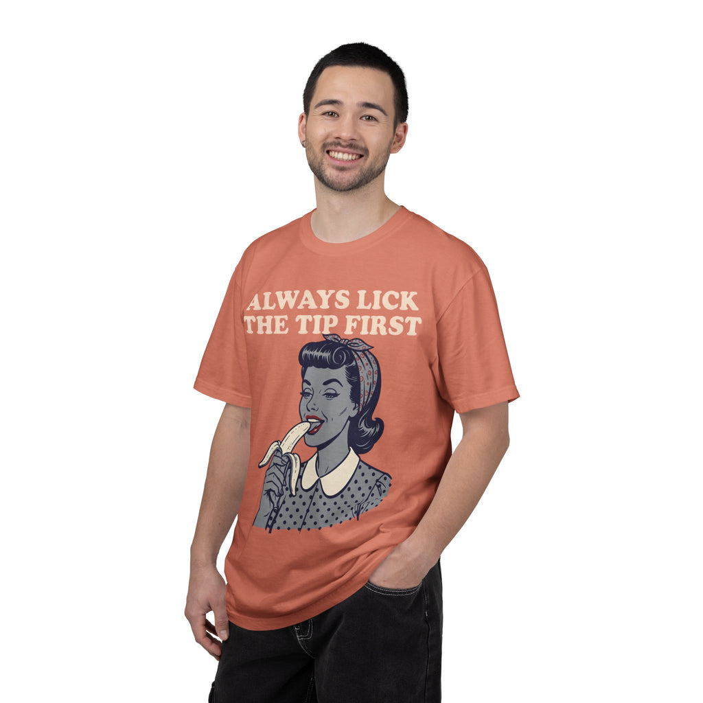 "Always Lick the Tip First" Unisex Garment-Dyed Tee
