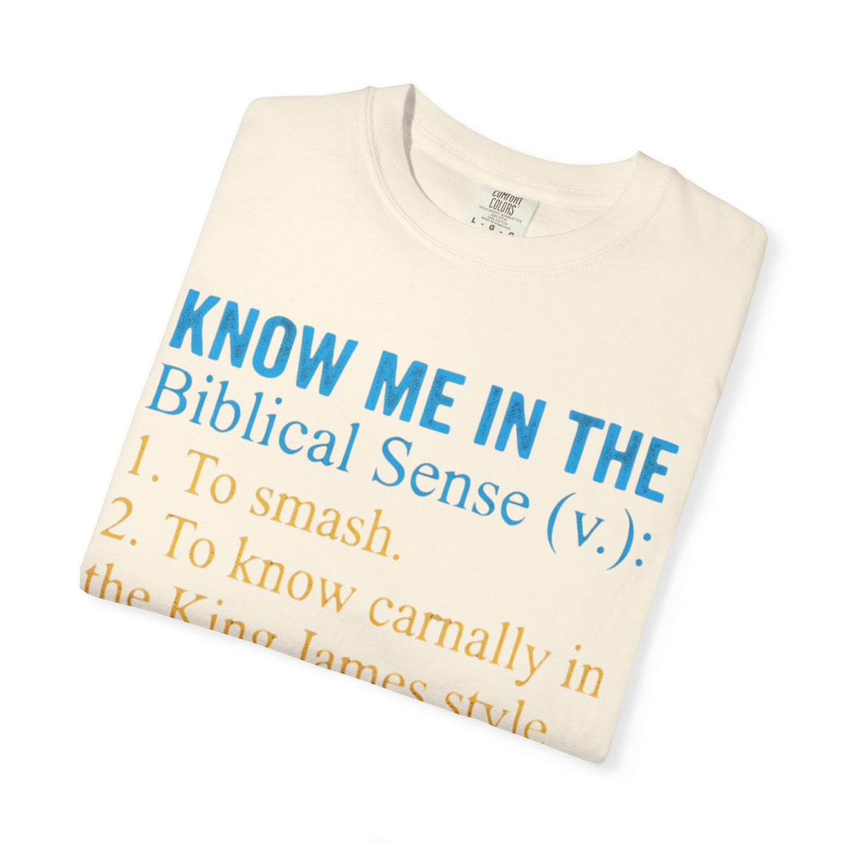 "Good Book Series Know Me In The Biblical Sense" Unisex Garment-Dyed Tee