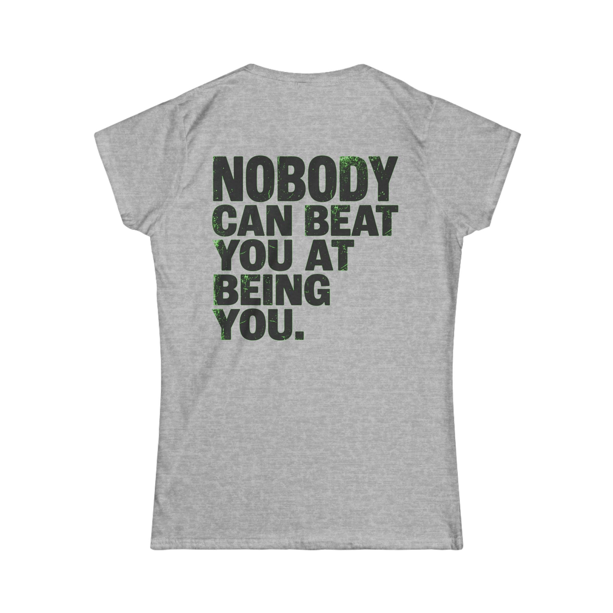 "Nobody Can Beat You At Being You" Women's Tee