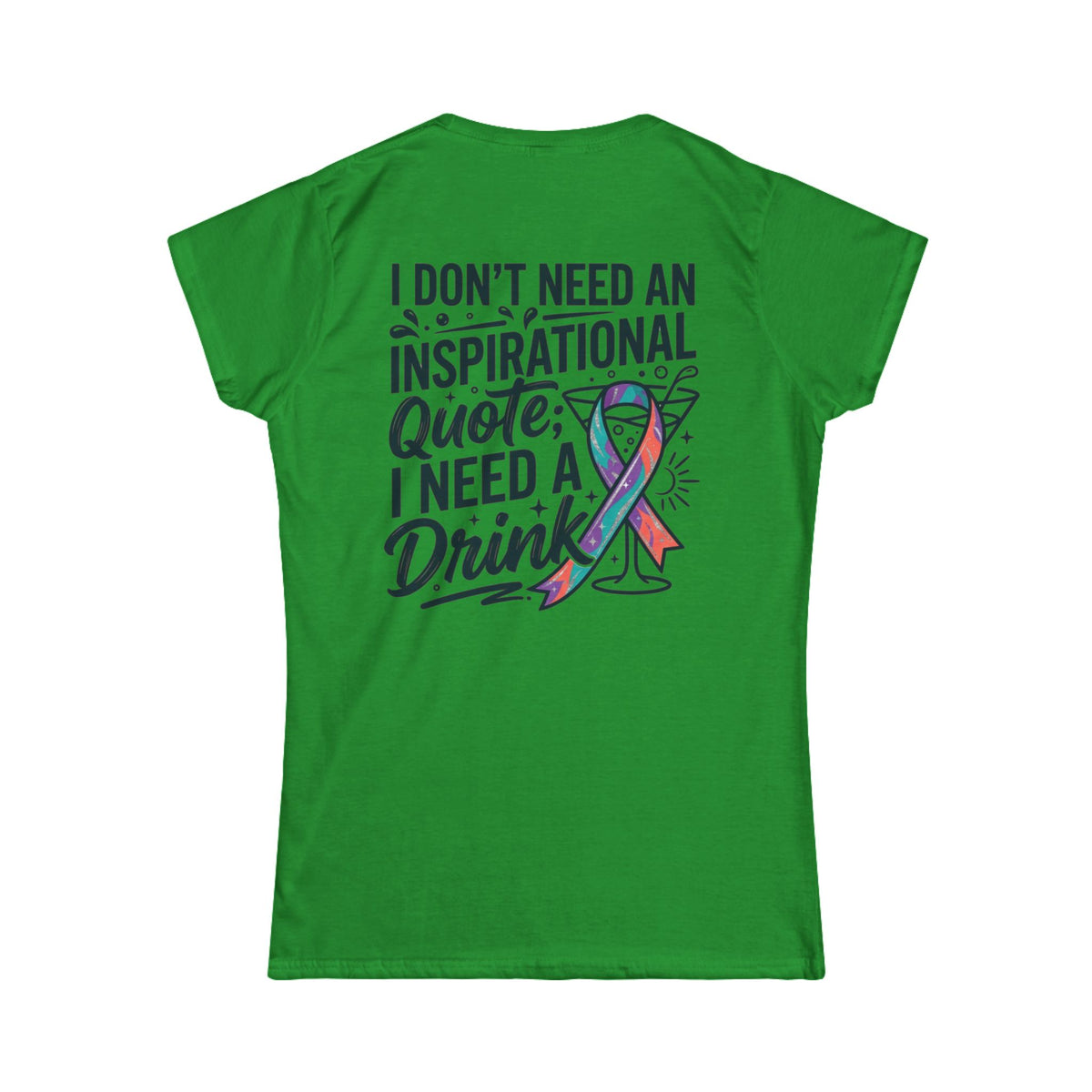 "I Don't Need An Inspirational Quote" Women's Tee