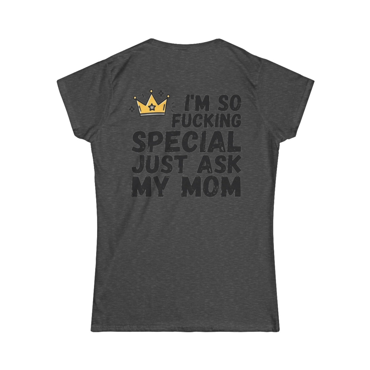 Color: Dark Heather | I'm Fucking Special Women's Tee