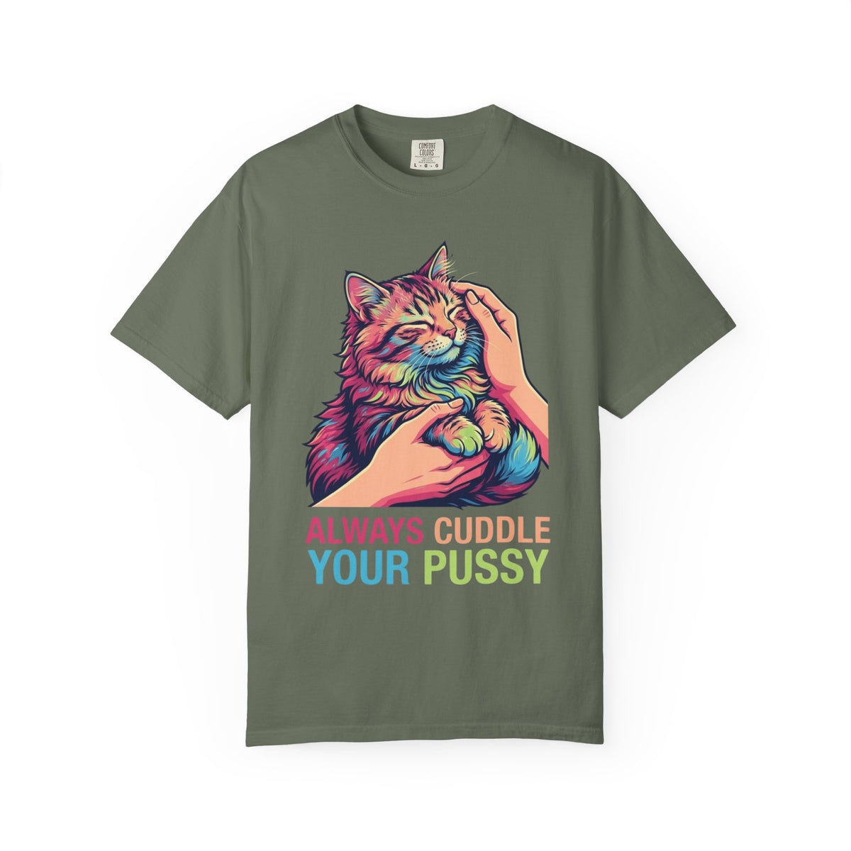 "Always Cuddle Your Pussy" Unisex Garment-Dyed Tee