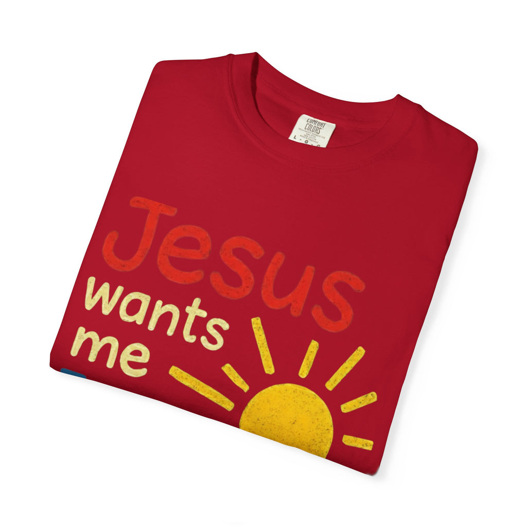 Jesus Wants Me For A Sunbeam" T-Shirt