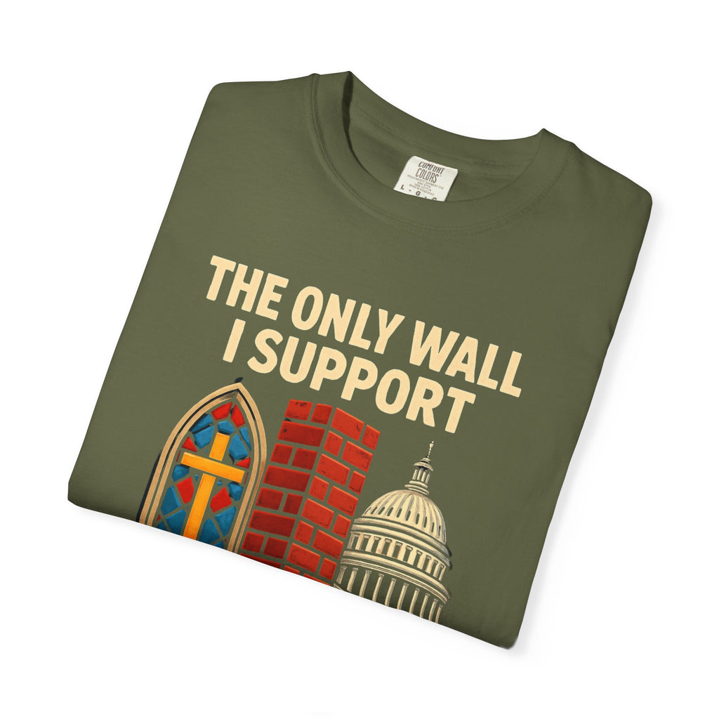 "The Only Wall I Support" Unisex Garment-Dyed T-shirt