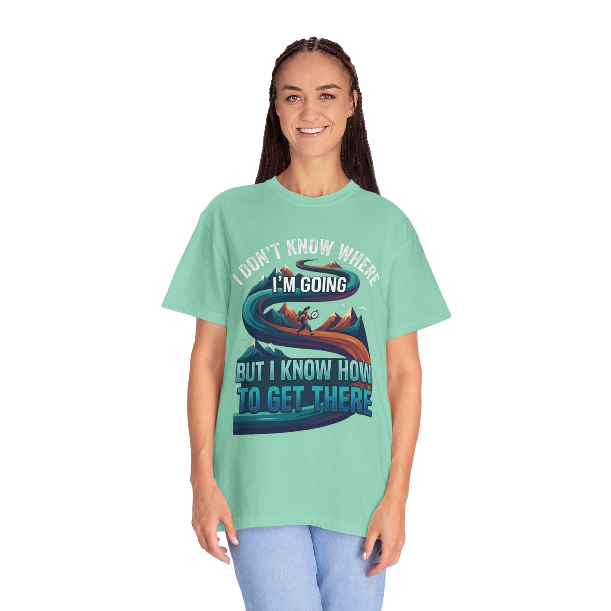 Color: Island Reef | I Don't Know Where I'm Going Unisex Garment-Dyed Tee