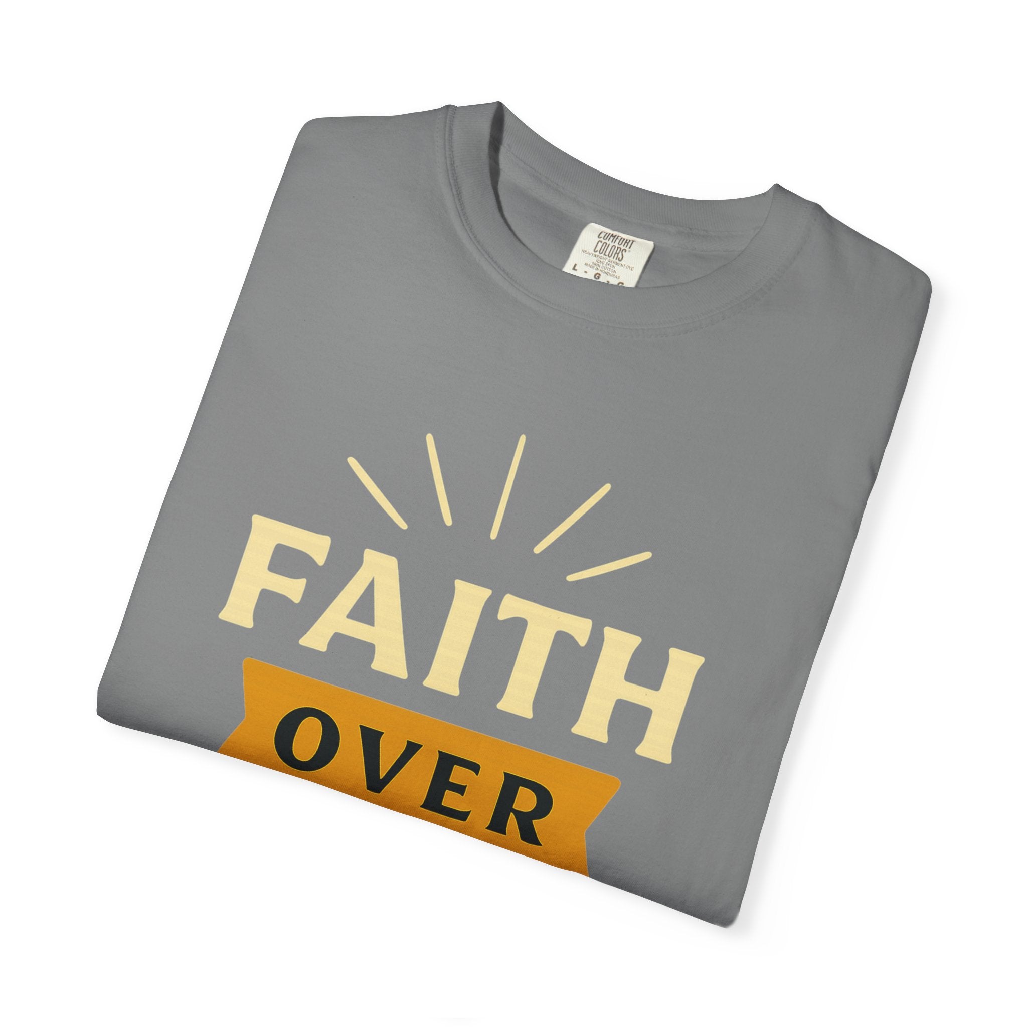 "Faith Over Fear" Unisex Garment-Dyed T-shirt