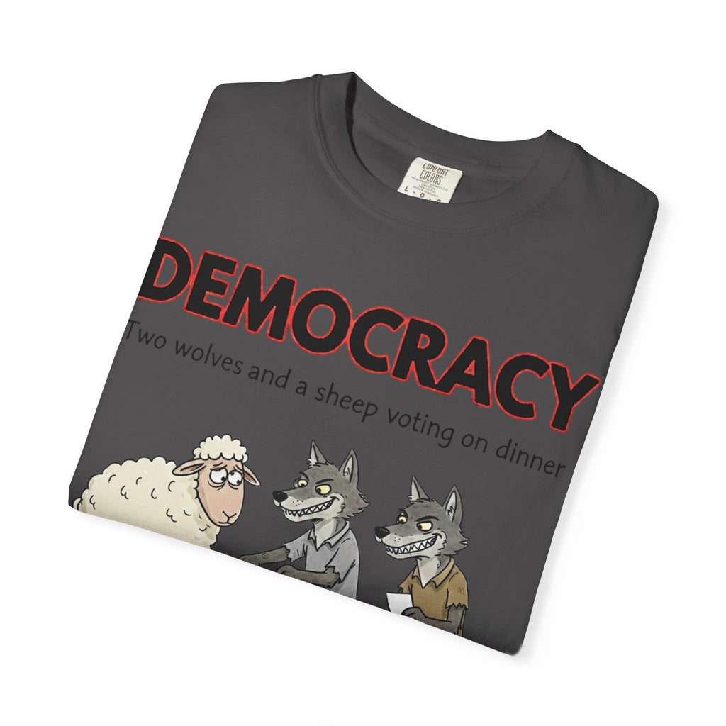 "Democracy (Two Wolves and a Sheep" Unisex Garment-Dyed T-shirt