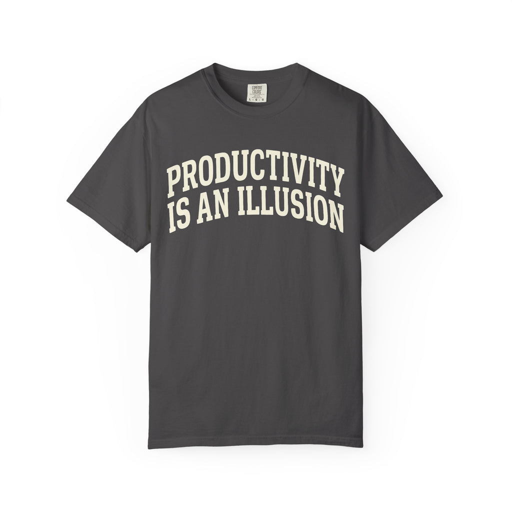 "Productivity is an Illusion" Unisex Garment-Dyed T-shirt