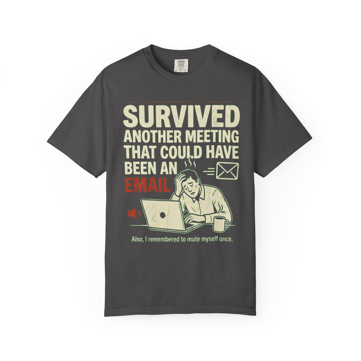 Color: Graphite | Survived Another Meeting Unisex Garment-Dyed Tee