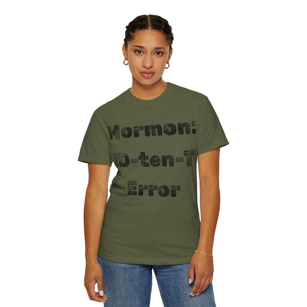"Mormon: ID-10-T Error" Unisex Garment-Dyed T-shirt