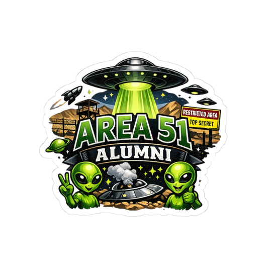 Area 51 Alumni - They Can't Prove I Wasn't There | Kiss-Cut Sticker — AttitudeShirts