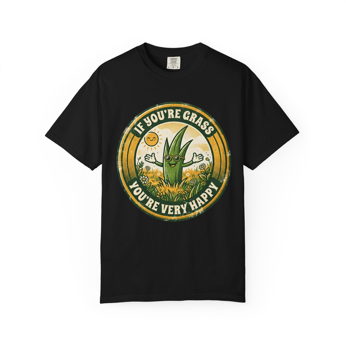 "If You're Grass You're Very Happy" Unisex Garment-Dyed Tee