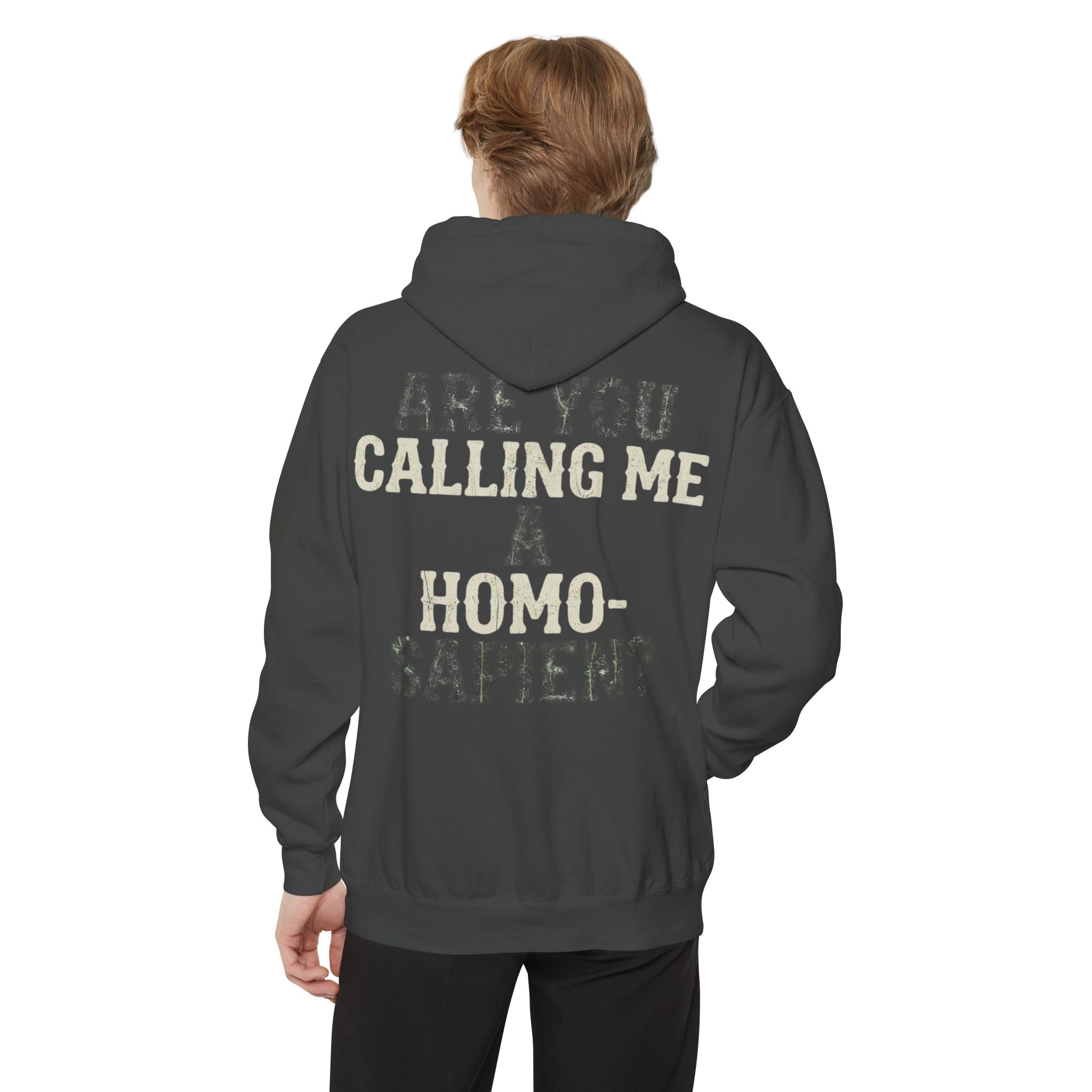 "Are You Calling Me a Homo-Sapien" Garment-Dyed Hoodie