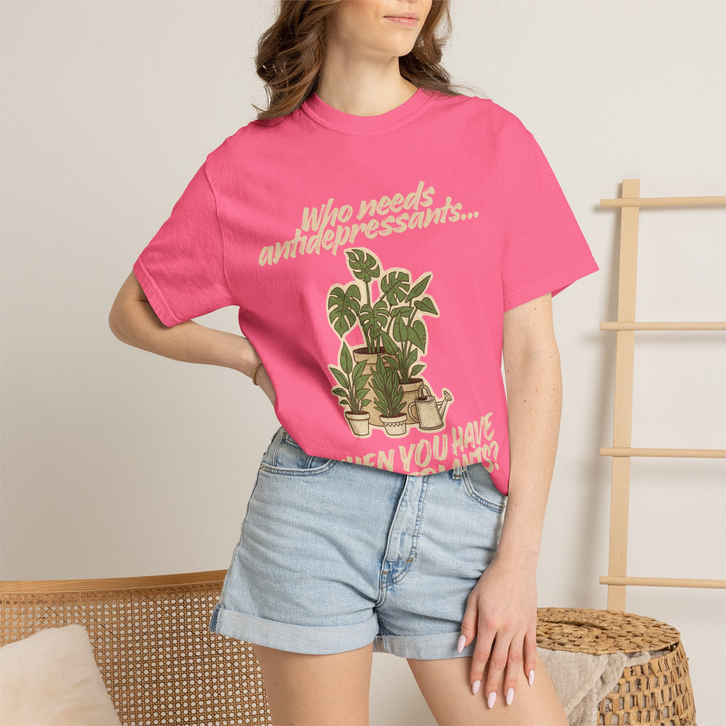 “Who Needs Antidepressants… When You Have Houseplants?” Unisex Garment-Dyed T-shirt