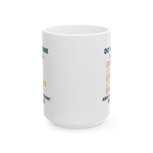 "Do You Think I Give A" White Ceramic Mug