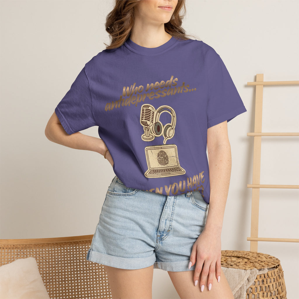 “Who Needs Antidepressants… When You Have True Crime?” Unisex Garment-Dyed T-shirt