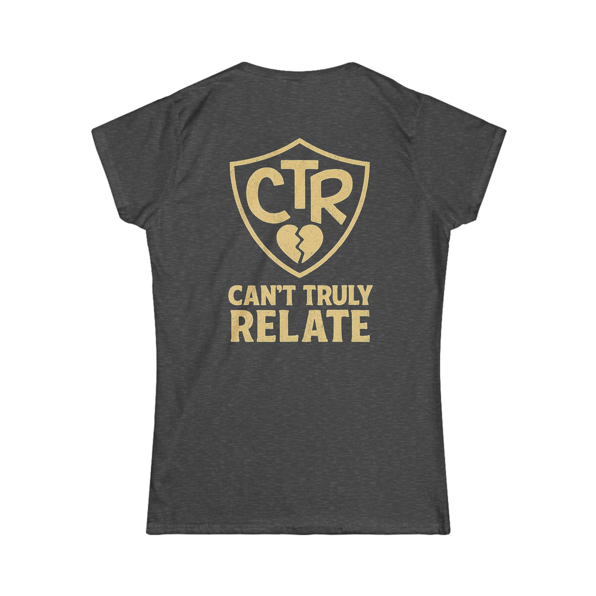 "CTR - Can't Truly Relate" Women's Tee