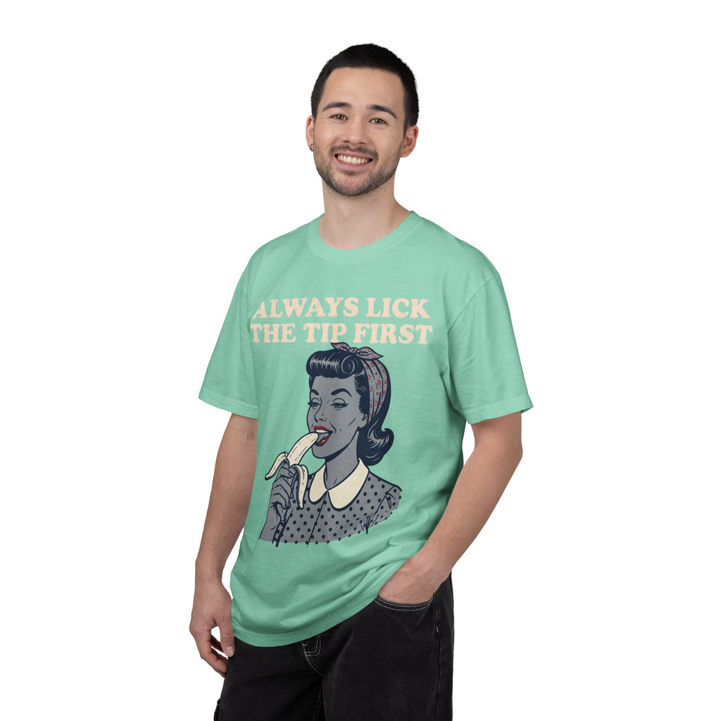 "Always Lick the Tip First" Unisex Garment-Dyed Tee