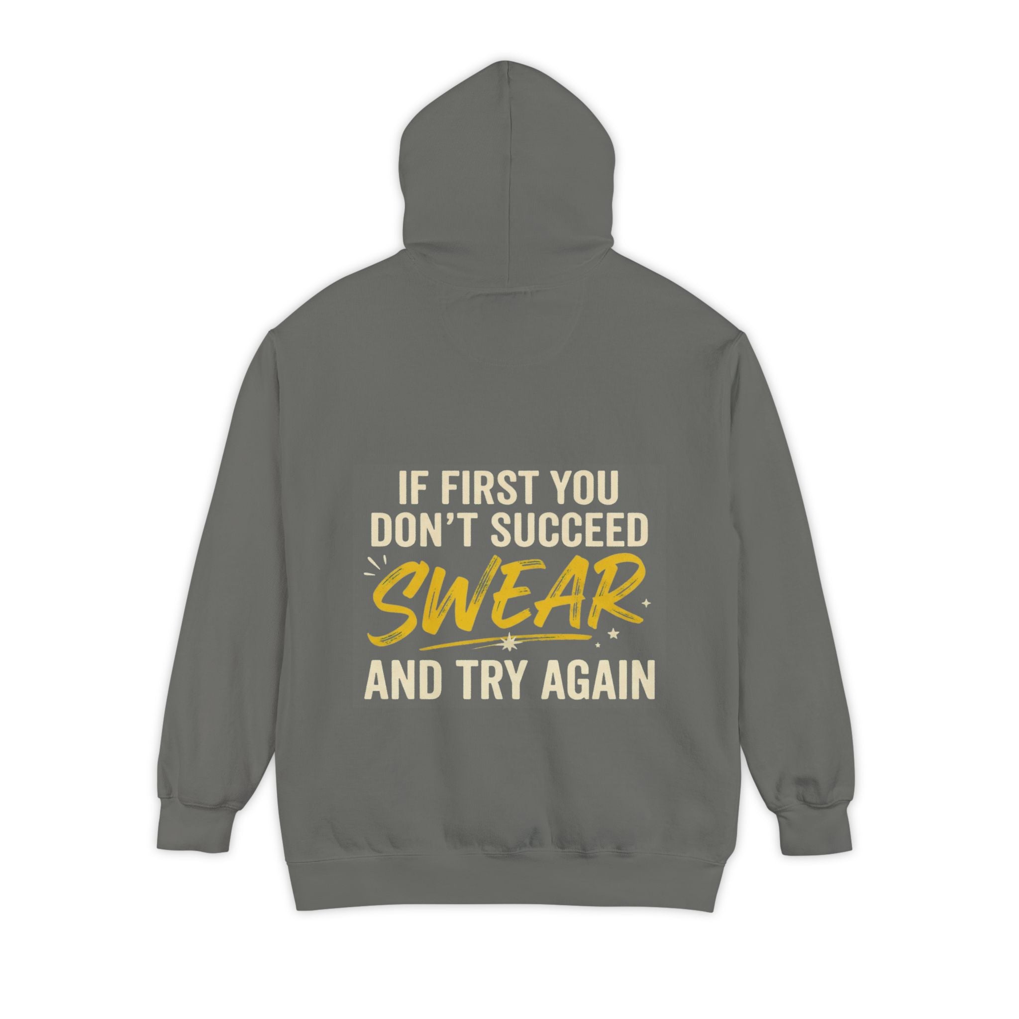 "Swear And Try Again" Garment-Dyed Hoodie