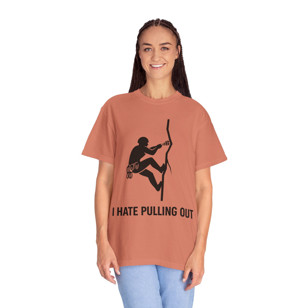 "I Hate Pulling Out Climber" Unisex Garment-Dyed T-shirt