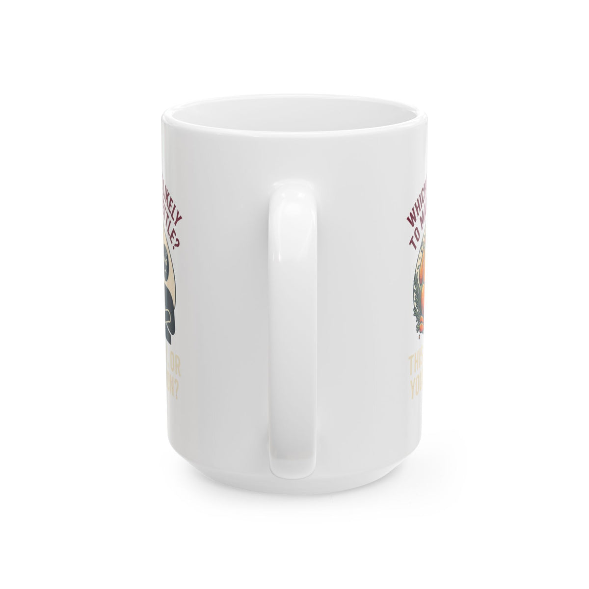 "This Turikey Or Your Opinion" White Ceramic Mug